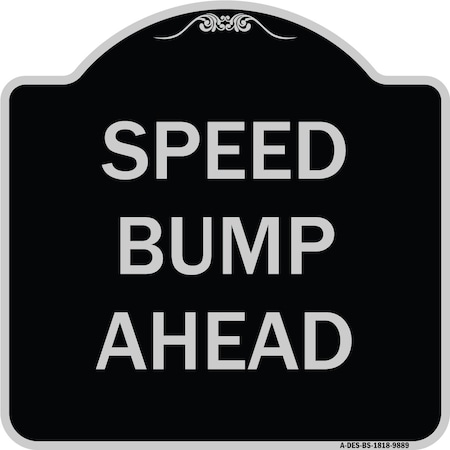 Signmission Designer Series Sign-Speed Bump Ahead, Black & Silver Heavy-Gauge Aluminum, 18" x 18", BS-1818-9889 A-DES-BS-1818-9889